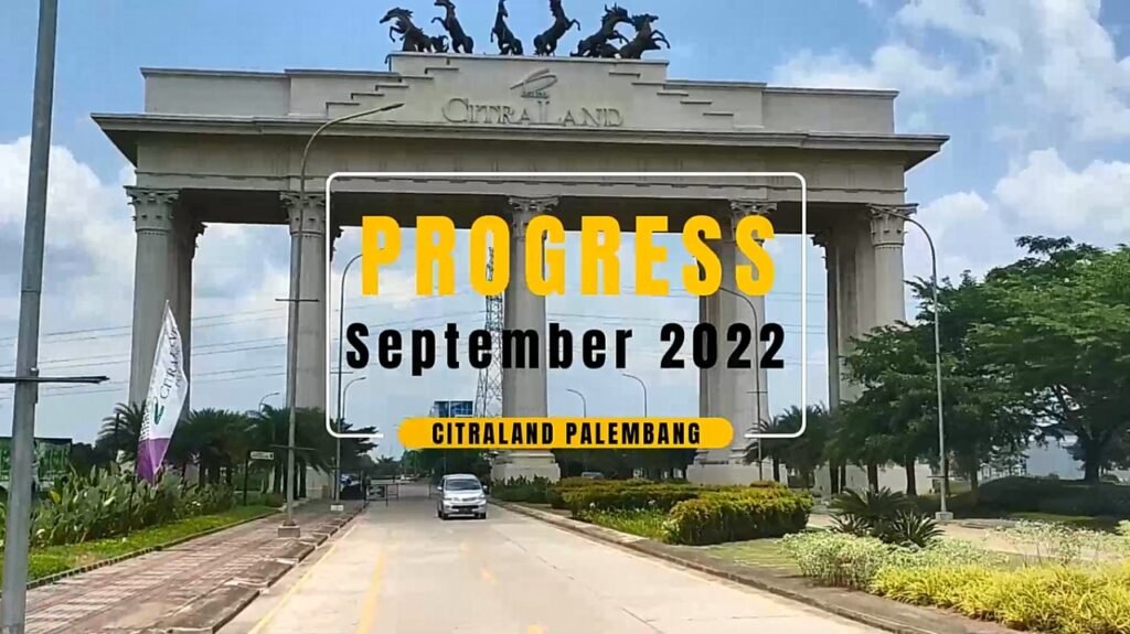 Progress Pembangunan Citraland Palembang September 2022